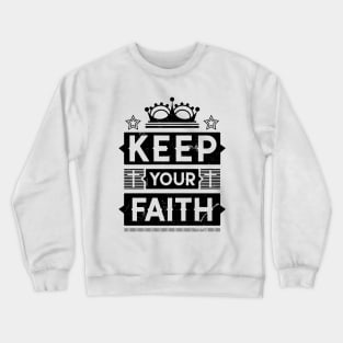 Keep your faith Crewneck Sweatshirt